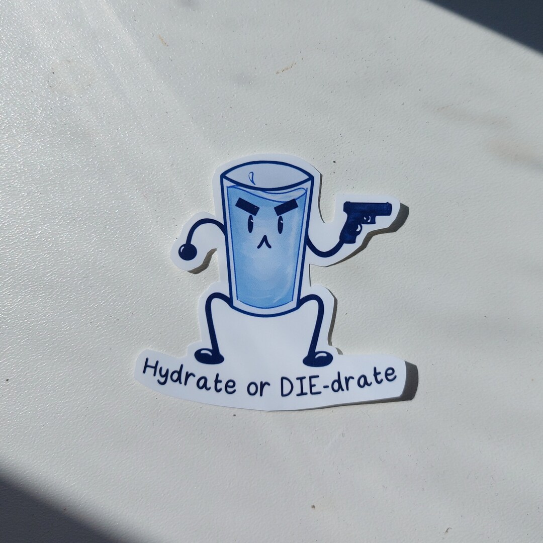 Hydrate or Die-drate Vinyl Sticker (50mm) - Etsy