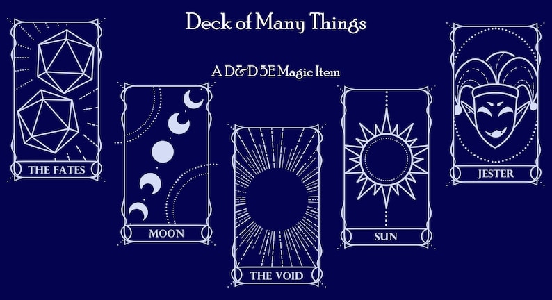 May include: A set of five rectangular cards on a dark blue background with white line art. The cards are labeled The Fates, Moon, The Void, Sun, and Jester. Text at the top reads Deck of Many Things and A D&D 5E Magic Item in white lettering.