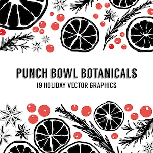 May include: Black and white illustration of holiday punch bowl ingredients, including citrus fruit slices, star anise, rosemary sprigs, and red berries. The text "Punch Bowl Botanicals" and "19 Holiday Vector Graphics" is included.