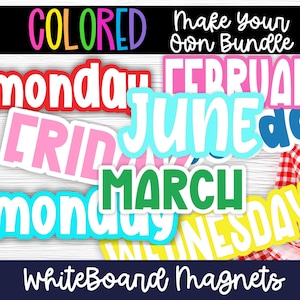 May include: Colorful whiteboard magnets featuring the days of the week and months of the year. The word "COLORED" is at the top, with "Make Your Own Bundle" next to it. The words "WhiteBoard Magnets" are at the bottom.