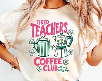 Comfort Colors® Tired Teacher Coffee Club Shirt, Coffee Lover Teacher Gift, Back to School Shirt, Elementary School Teacher Tees