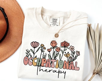 Comfort Colors® Floral Occupational Therapy Shirt, OT Shirt, Cute Occupational Therapist Shirt, Pediatric OT Shirt, Gift for Therapist