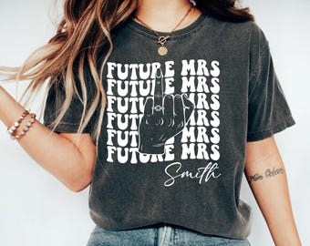 Comfort Colors® Future Mrs Last Name Shirt, Engagement Gift