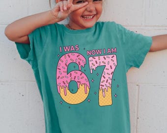 Comfort Colors®  I Was 6 Now I'm 7 Drip Ice Cream Shirt, Funny 7th Birthday Meme Gift, 67 Tee