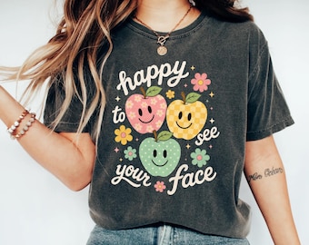 Comfort Colors® Happy To See Your Face Shirt, Back to School Shirt, First Day Of School Shirt, 1st Day Of Teacher Outfit