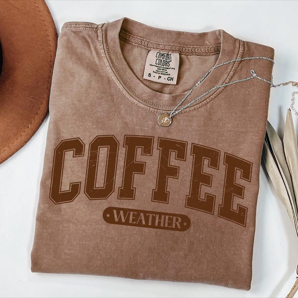 Comfort Colors® Coffee Weather Shirt, Fall Coffee Lover Shirt, Coffee Graphic Shirt, Womens Coffee Shirt, Coffee Lover Gift, Coffee Life Tee