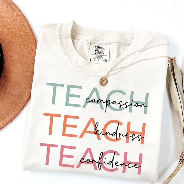 Comfort Colors®Cute Teach Shirt, Compassion Kindness Confidence, Back to School, Teacher Appreciation, Elementary Teacher Shirt, New Teacher