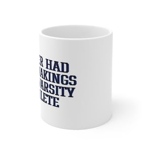 Never Had The Makings of a Varsity Athlete Mug