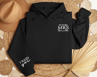 Mrs Hoodie, Future Mrs Appareal, Custom Future Mrs, Future Mrs Sweatshirt, I Said Yes Future Mrs Sweatshirts, Engagement Gift I Said Yes