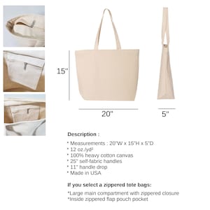May include: A natural canvas tote bag with a zippered closure and a zippered pocket inside. The bag measures 20 inches wide by 15 inches high by 5 inches deep. The bag has 25 inch handles with an 11 inch drop. The bag is made in the USA.