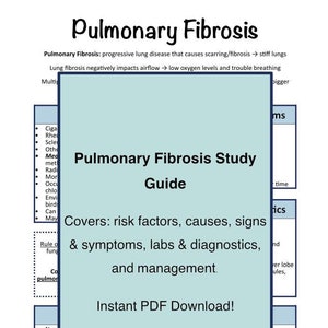 May include: A blue and white informational poster about Pulmonary Fibrosis. The poster includes the title "Pulmonary Fibrosis Study Guide" and the text "Covers: risk factors, causes, signs & symptoms, labs & diagnostics, and management."  The poster also includes an instant PDF download button.