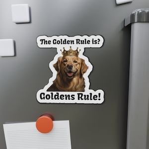 The Golden Rule is? Goldens Rule! Die-Cut Magnet with Crowned Golden Retriever
