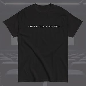 Watch Movies In Theaters | Film Lover | Unisex Shirt | Cinephile