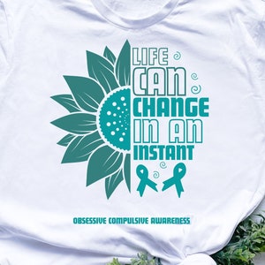Life Can Change In An Instant Obsessive Compulsive Awareness Teal Ribbon Obsessive Compulsive Disorder Awareness OCD Support Cricut svg png