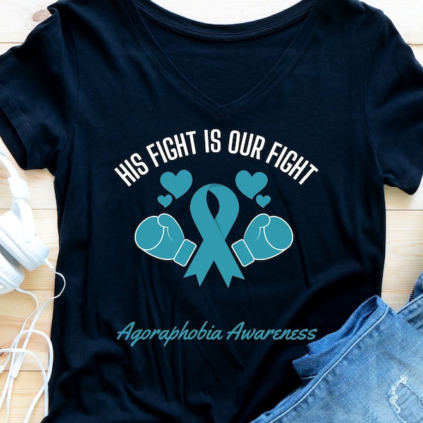 His Fight Is Our Fight Agoraphobia Awareness Teal Ribbon Agoraphobia Awareness Fighter Support Cricut svg png