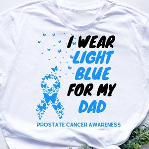 I Wear Light Blue For My DAD Prostate Cancer Awareness svg png