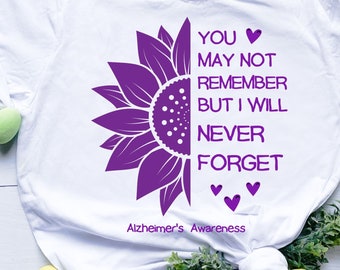 You may not remember but i will never forget  Alzheimers Awareness svg png