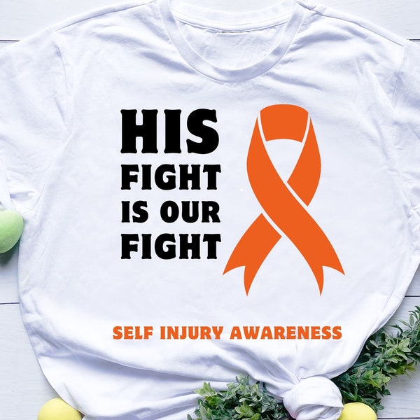 His Fight Is Our Fight self Injury Awareness Self Harm Awareness png Orange Ribbon svg Self Injury Awareness Support Mental Health svg png
