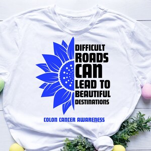 Difficult Roads Can Lead To Beautiful Destinations Colon Cancer Awareness svg png
