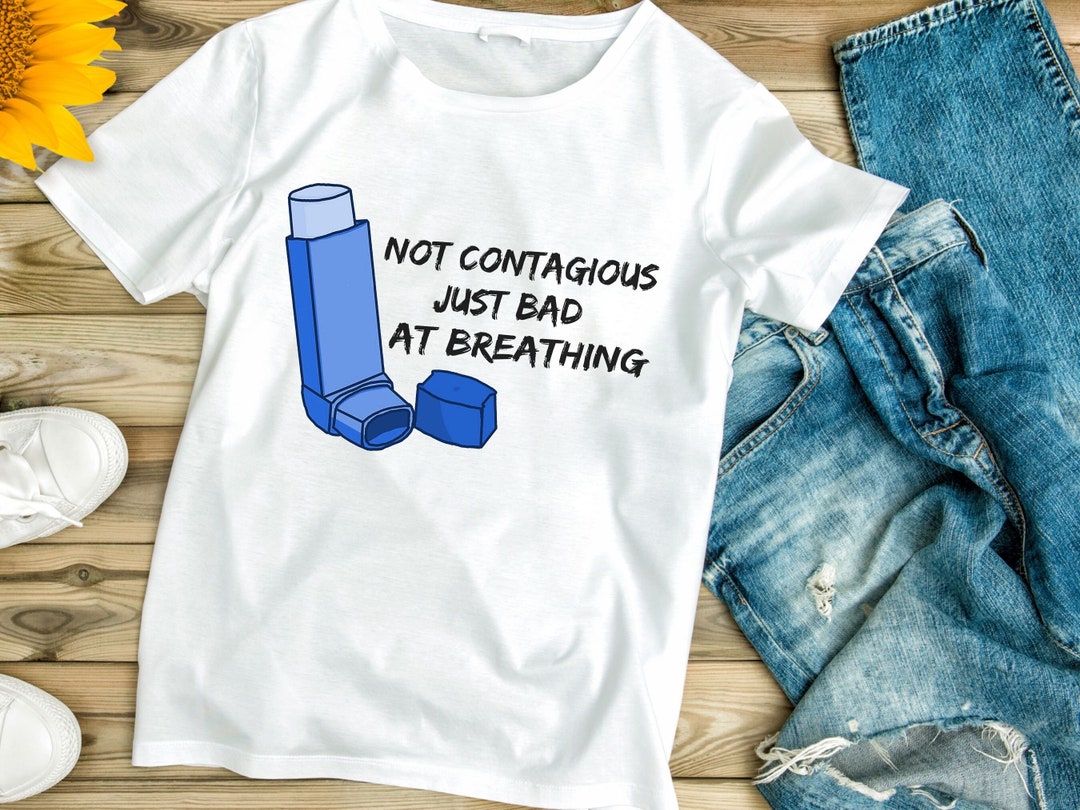 Not Contagious Just Bad at Breathing Png , Asthma Bad at Breathing Svg ...