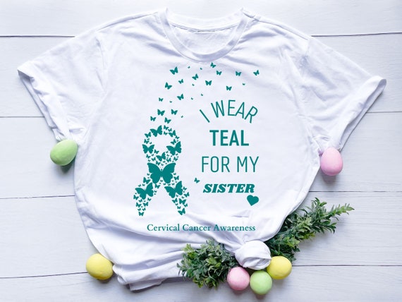 Cervical Cancer I Wear Teal White For My Sister Shirt Cervical Cancer I Wear Teal White For My Sister Shirt
