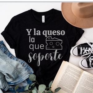 Y la Queso la Que Soporte SVG , La Queso Latina Tshirt, Playera para Mujer, La Queso , La que Soporte Instant Download