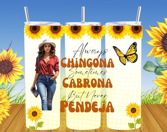 Chingona Tumbler Wrap, Immer Chingona, Manchmal Cabrona, aber Nie Pendeja, 20 Unzen Skinny Tumbler Wrap, Envoltura para Vaso Delgado, PNG