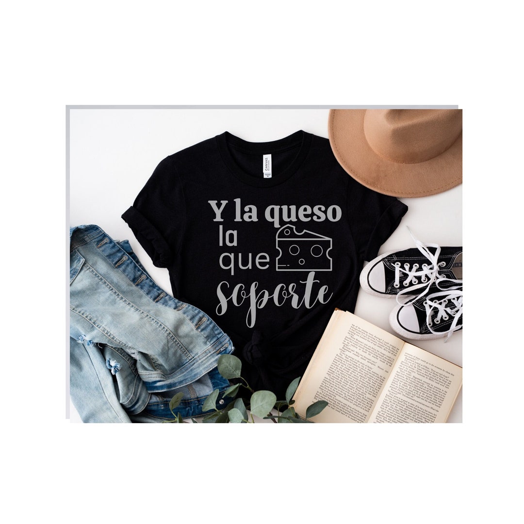 Y La Queso La Que Soporte SVG , La Queso Latina Tshirt, Playera Para