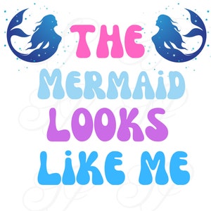 The Mermaid Looks Like me Funny PNG, SVG, Mermaid Sublimation, 2023 Mermaid PNG, Digital Download
