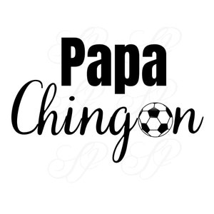 Digital Download El Papa Mas Chingon Futbol PNG, El Papa Mas Chingon, Dia del Padre sublimacji, hiszpański Papa SVG, Papa Futbol PNG