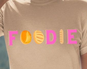 Foodie Shirt, Foodie Tshirt, Food Lovers, Funny Tshirt, Shirt For Food Lovers, Cute Tshirt, Unisex, Funny Shirt, Food Lover Tee, Bread Lover