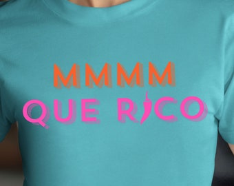 MMMM Que Rico Tee, Foodie Tshirt, Food Lovers, Funny Spanish Tshirt, Shirt For Food Lovers, Cute Tshirt, Unisex, Funny Shirt, Yummy Shirt