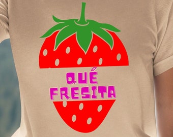 Fresita Shirt, Foodie Tshirt, Food Lovers, Funny Spanish Tshirt, Shirt For Food Lovers, Cute Tshirt, Unisex, Funny Shirt, Strawberry Tee