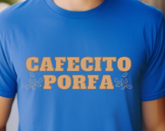Cafecito Porfa Shirt, Foodie Tshirt, Food Lovers, Funny Spanish Tshirt, Shirt For Food Lovers, Cute Tshirt, Unisex, Funny Shirt, Coffee Tee