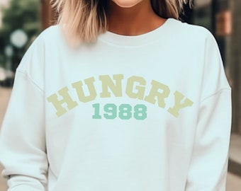 Hungry 1988 Sweater, Hungry Sweatshirt, Hungry Crewneck, Foodie Sweater, Food Lover, Foodie Gift, Always Hungry, Foodie, Hungry