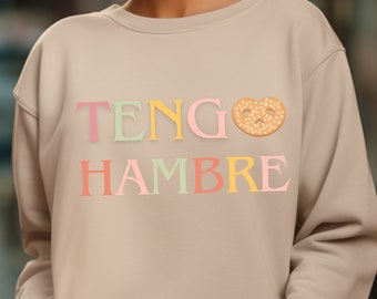 Tengo Hambre Sweatshirt, Tengo Hambre, I'm Hungry Sweatshirt, Funny Crewneck, Foodie Sweater, Spanish Sweater, Funny Spanish, Foodie Gift