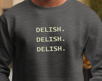 Delish Sweatshirt, Delish Crewneck, Food Sweatshirt, Foodie Lover, Foodie Gift, Delicious Cute Sweater, Comfy Sweater, Unisex, Funny Sweater