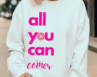 All You Can Comer Sweater, AYCE Crewneck, Foodie Sweatshirt, Foodie Gift, Food Lover, Funny Sweatshirt, Comfy Crewneck, Foodie, Donut Lover