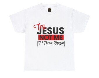 Try Jesus Not Me Graphic T-Shirt