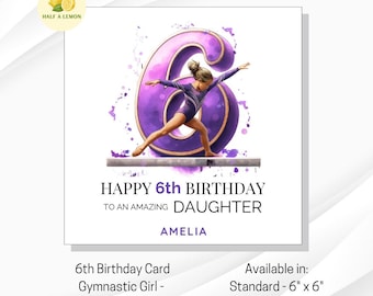 May include: A white birthday card with a gymnast illustration and a large purple number 6. The text reads "Happy 6th Birthday to an Amazing Daughter" and includes the name "Amelia". Available in standard sizes of 15.24 cm x 15.24 cm and large 17.78 cm x 17.78 cm.