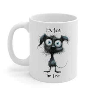 It&#39;s Fine I&#39;m Fine Mug, It&#39;s Fine Dog Coffee Mug,  Funny Dog Lover Cup Great for Gifts