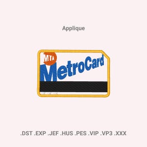 May include: Embroidered patch featuring a MetroCard design. The patch has a yellow border, with the MTA logo in orange and the word "MetroCard" in blue. A black magnetic stripe is at the bottom. The word "Applique" is at the top.