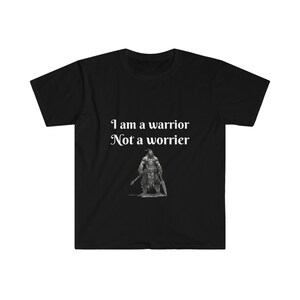 Be a warrior, Not a worrier, Strong, Good look shirt, original design, t-shirt
