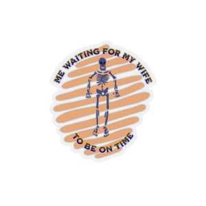 Skeleton Waiting for Wife to be on Time Sticker