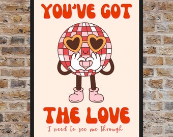 May include: A pink and white disco ball with heart-shaped sunglasses and hands making a heart shape. The text "You've Got The Love" is written in red letters with the phrase "I need to see me through" written below in smaller letters.