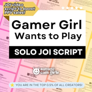Op de afbeelding: Een roze en gele afbeelding met de tekst "Gamer Girl Wants to Play SOLO JOI SCRIPT" en een logo met een glimlachende duivelsgezicht en de tekst "savage cam girls". De afbeelding bevat ook een gele ster en de tekst "YOU ARE IN THE TOP 0.5% OF ALL CREATORS!"
