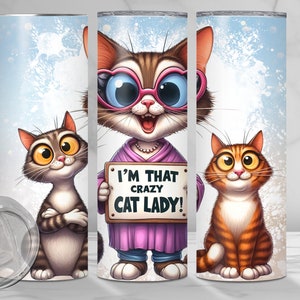Crazy Cat Lady Tumbler, Cats Sublimation Design, I&#39;m That Crazy Cat Lady,  20 Oz Straight Tumbler