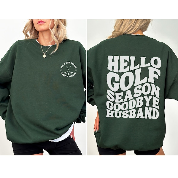 Funny Golf Sweatshirt, Hello Golf Season Goodbye Husband Sweatshirt, Golf Wife