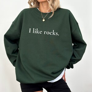 Funny Rocks Sweatshirt, I Like Rocks Crewneck, Geologist Gift