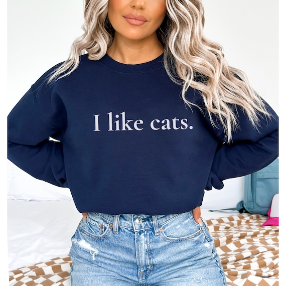 Funny Cat Sweatshirt, I like cats shirt, Gift for cat lovers, Cat crewneck